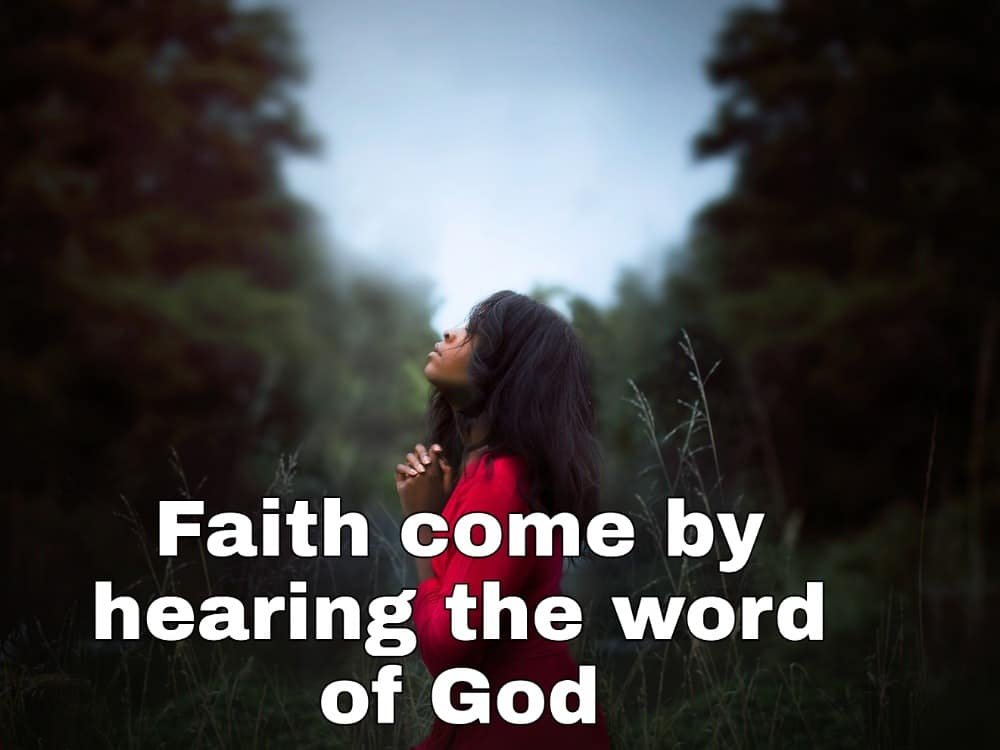 Faith come by hearing the word of God