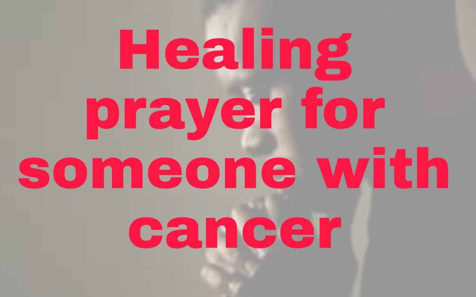 Healing prayers for someone with cancer