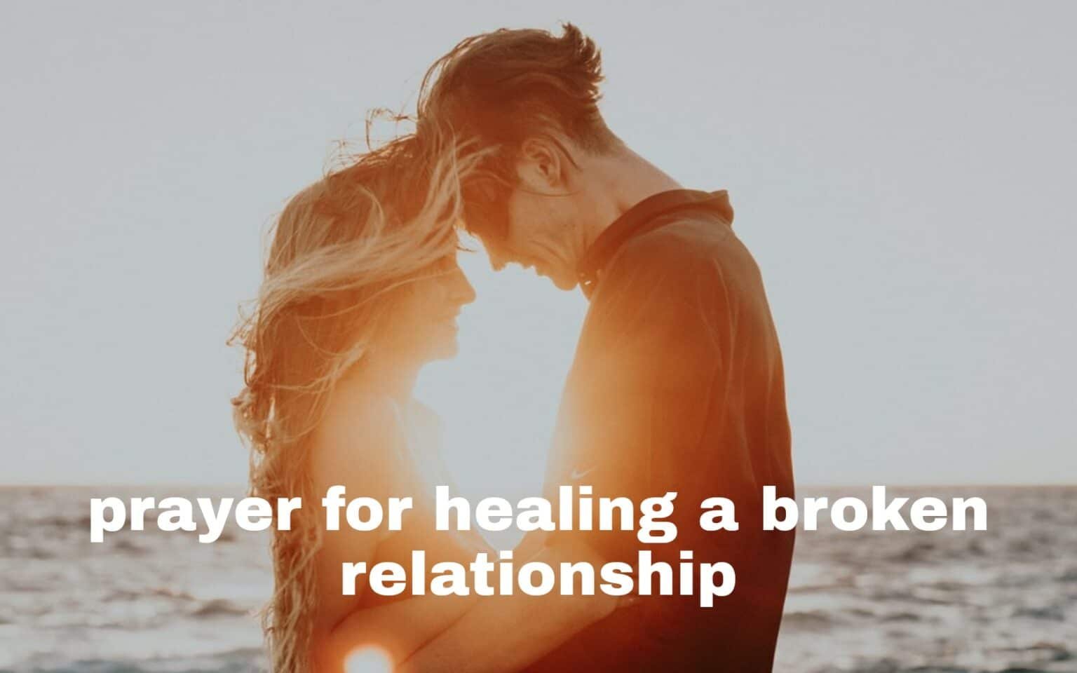 Prayer for healing a broken relationship