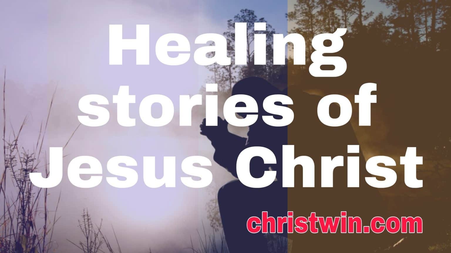 7 Stories of jesus healing the sick with bible verses