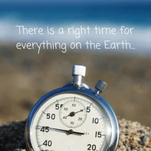 THERE IS TIME FOR EVERYTHING