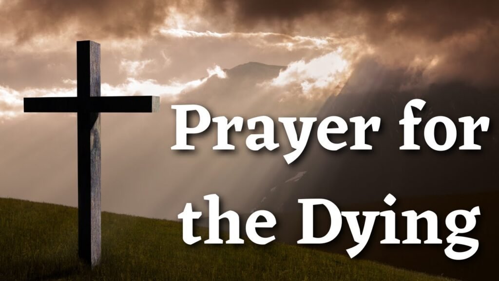 10 Powerful Prayers For The Dying And The Bereaved