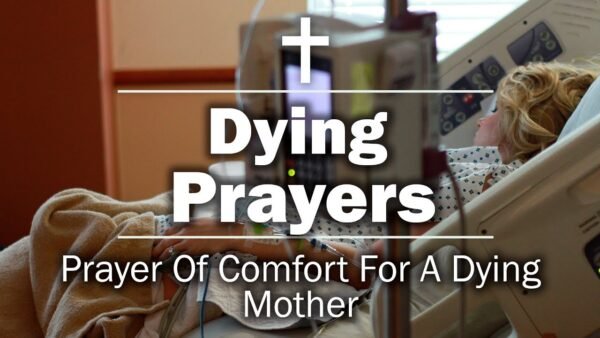 A Comforting Prayer for the Dying