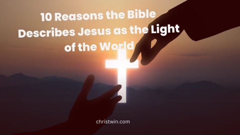 10 Reasons the Bible Describes Jesus as the Light of the World