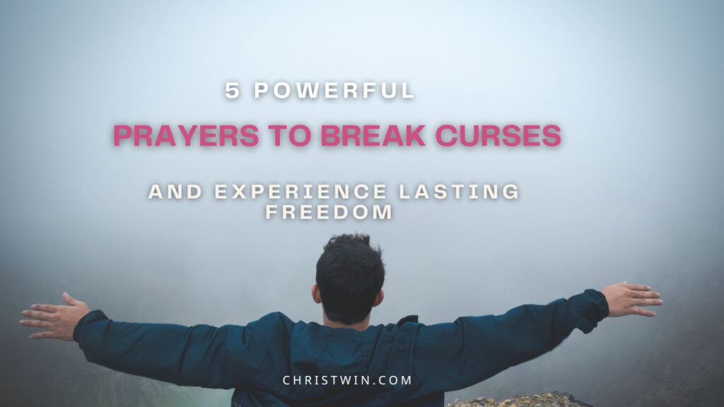 5 Powerful Prayers to Break Curses and Experience Lasting Freedom