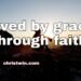 Saved by grace through faith
