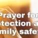 22 Prayers for Protection and Family Safety